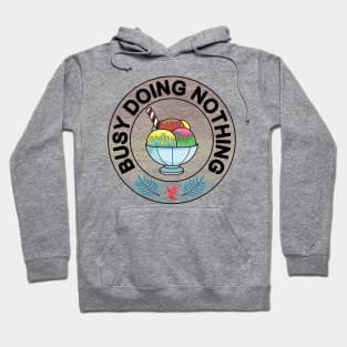 Busy doing nothing ice cream lover gift idea Hoodie